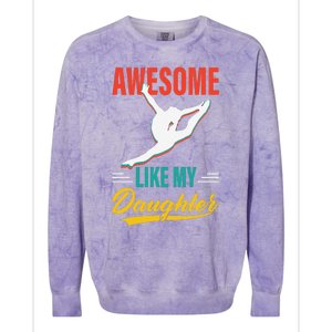 Dancer Awesome Like My Daughter Gifts Man Funny Fathers Day Colorblast Crewneck Sweatshirt