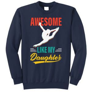 Dancer Awesome Like My Daughter Gifts Man Funny Fathers Day Sweatshirt