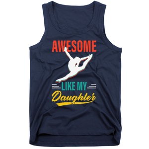 Dancer Awesome Like My Daughter Gifts Man Funny Fathers Day Tank Top