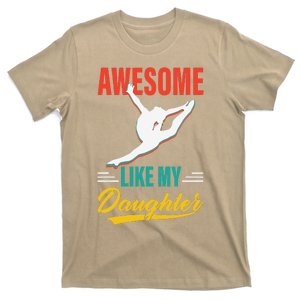 Dancer Awesome Like My Daughter Gifts Man Funny Fathers Day T-Shirt