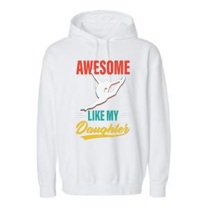 Dancer Awesome Like My Daughter Gifts Man Funny Fathers Day Garment-Dyed Fleece Hoodie