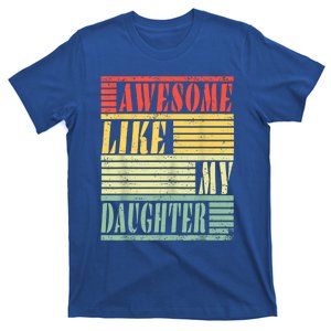 Dad Awesome Like My Daughter Gift Awesome Fathers Day Dad Gift T-Shirt