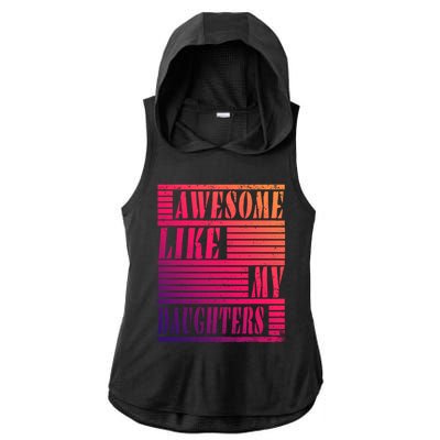 Dad Awesome Like My Daughters Gift Awesome Fathers Day Dad Funny Gift Ladies PosiCharge Tri-Blend Wicking Draft Hoodie Tank