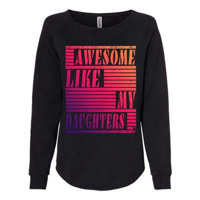 Dad Awesome Like My Daughters Gift Awesome Fathers Day Dad Funny Gift Womens California Wash Sweatshirt