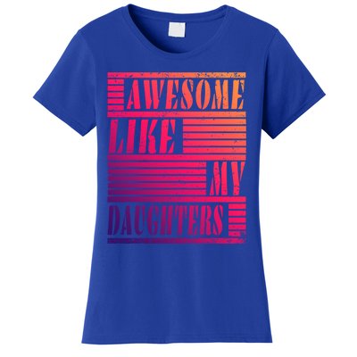 Dad Awesome Like My Daughters Gift Awesome Fathers Day Dad Funny Gift Women's T-Shirt