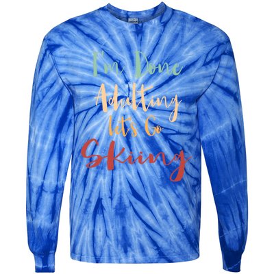 Done Adulting Lets Go Snow Skiing Vacation Alpine Skiing Meaningful Gift Tie-Dye Long Sleeve Shirt