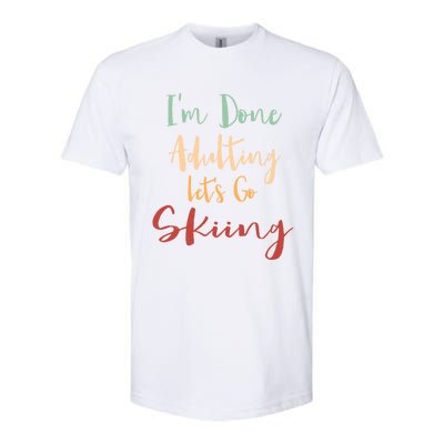 Done Adulting Lets Go Snow Skiing Vacation Alpine Skiing Meaningful Gift Softstyle® CVC T-Shirt