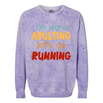 Done Adulting Lets Go Running Runner Pastime Marathon Gift Colorblast Crewneck Sweatshirt