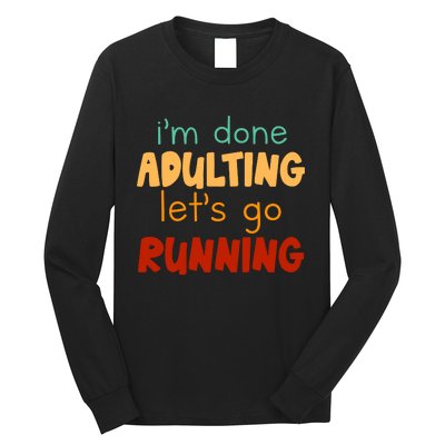 Done Adulting Lets Go Running Runner Pastime Marathon Gift Long Sleeve Shirt