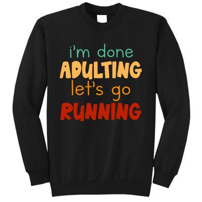 Done Adulting Lets Go Running Runner Pastime Marathon Gift Sweatshirt