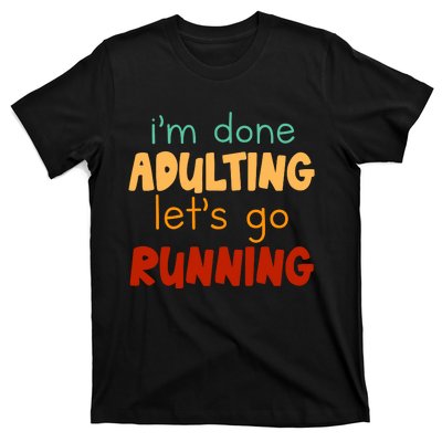 Done Adulting Lets Go Running Runner Pastime Marathon Gift T-Shirt