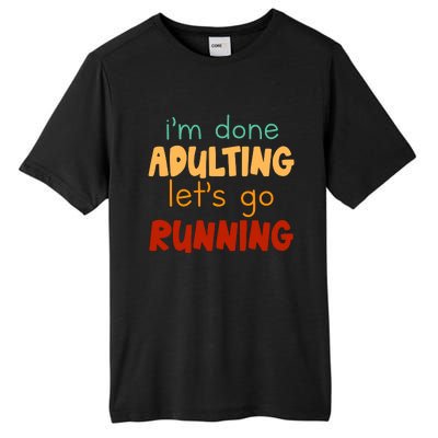 Done Adulting Lets Go Running Runner Pastime Marathon Gift Tall Fusion ChromaSoft Performance T-Shirt