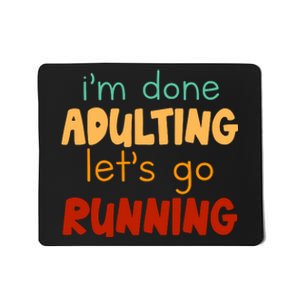 Done Adulting Lets Go Running Runner Pastime Marathon Gift Mousepad