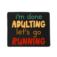 Done Adulting Lets Go Running Runner Pastime Marathon Gift Mousepad