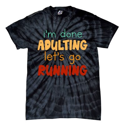 Done Adulting Lets Go Running Runner Pastime Marathon Gift Tie-Dye T-Shirt