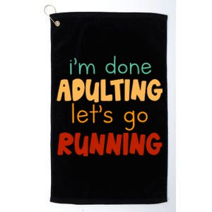 Done Adulting Lets Go Running Runner Pastime Marathon Gift Platinum Collection Golf Towel