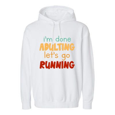 Done Adulting Lets Go Running Runner Pastime Marathon Gift Garment-Dyed Fleece Hoodie