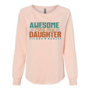 Dad Awesome like my daughter father's day from daughter Womens California Wash Sweatshirt