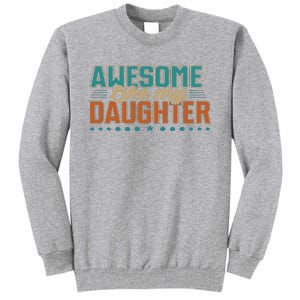 Dad Awesome like my daughter father's day from daughter Tall Sweatshirt