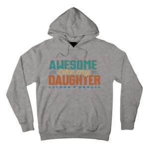 Dad Awesome like my daughter father's day from daughter Tall Hoodie