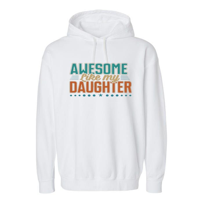 Dad Awesome like my daughter father's day from daughter Garment-Dyed Fleece Hoodie