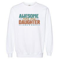 Dad Awesome like my daughter father's day from daughter Garment-Dyed Sweatshirt