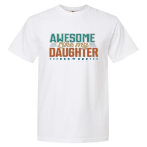 Dad Awesome like my daughter father's day from daughter Garment-Dyed Heavyweight T-Shirt