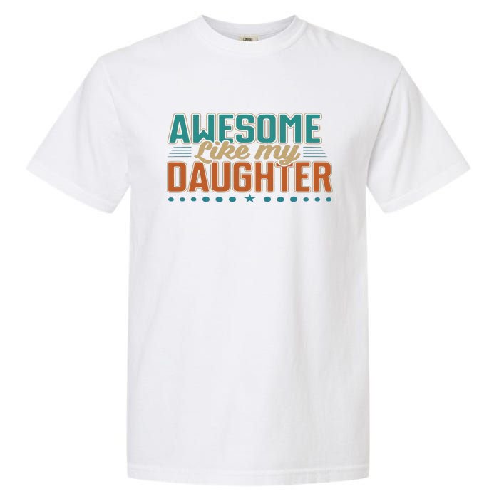 Dad Awesome like my daughter father's day from daughter Garment-Dyed Heavyweight T-Shirt