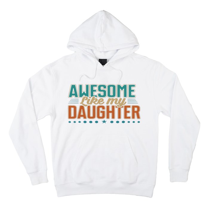 Dad Awesome like my daughter father's day from daughter Hoodie