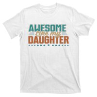 Dad Awesome like my daughter father's day from daughter T-Shirt