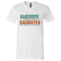 Dad Awesome like my daughter father's day from daughter V-Neck T-Shirt