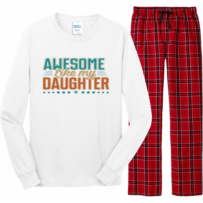 Dad Awesome like my daughter father's day from daughter Long Sleeve Pajama Set