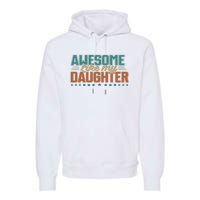 Dad Awesome like my daughter father's day from daughter Premium Hoodie