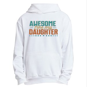 Dad Awesome like my daughter father's day from daughter Urban Pullover Hoodie