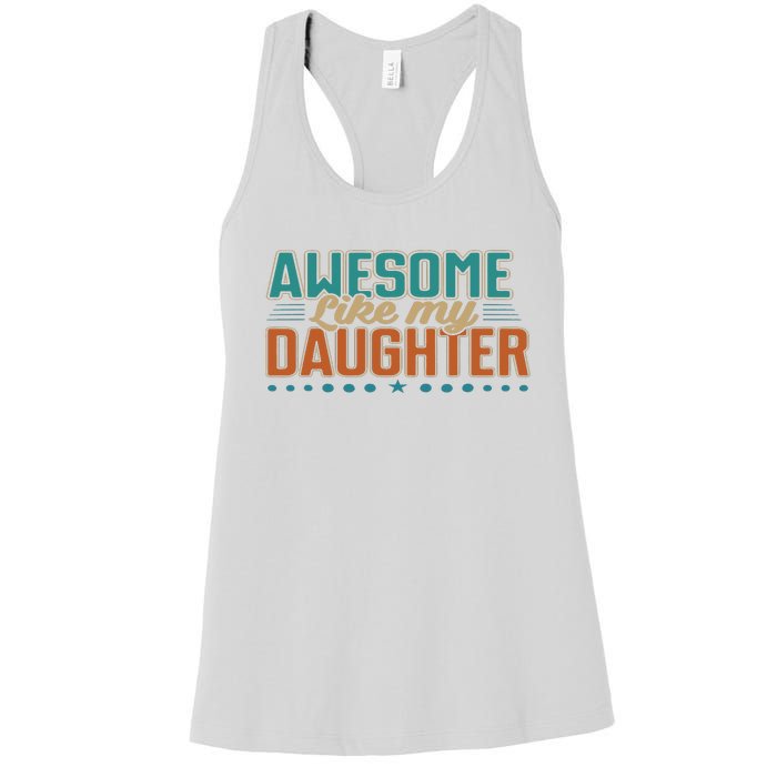 Dad Awesome like my daughter father's day from daughter Women's Racerback Tank