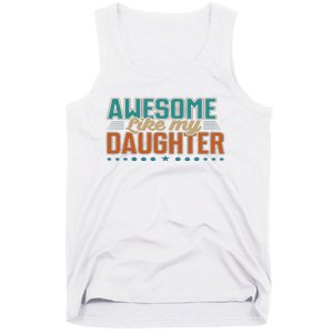 Dad Awesome like my daughter father's day from daughter Tank Top