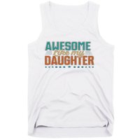 Dad Awesome like my daughter father's day from daughter Tank Top