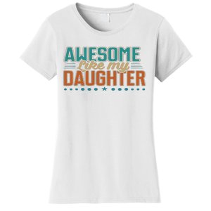 Dad Awesome like my daughter father's day from daughter Women's T-Shirt