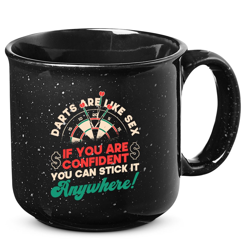 Darts Are Like Sex You Are Confident Stick Anywhere Darts 15oz Campfire Ceramic Mug