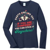 Darts Are Like Sex You Are Confident Stick Anywhere Darts Ladies Long Sleeve Shirt