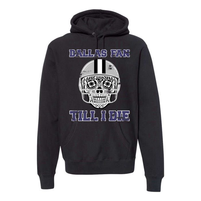 Dallas Fan Till I Die Premium Hoodie