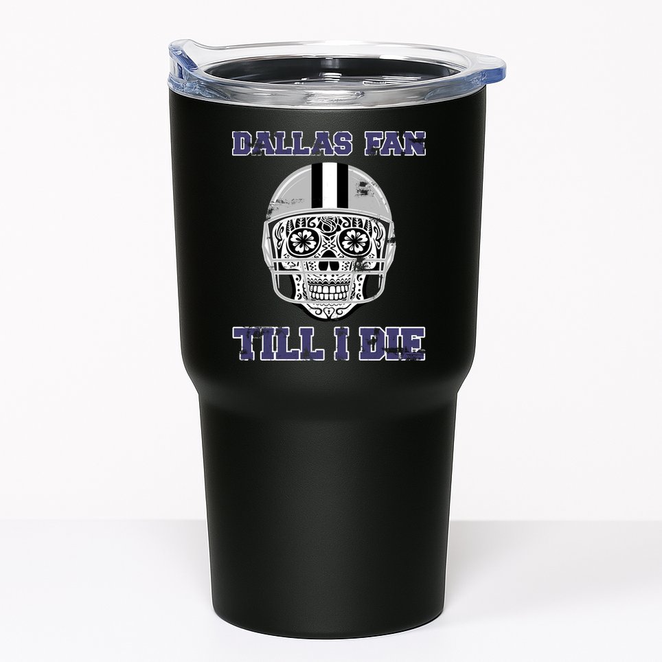 Dallas Fan Till I Die Tumbler