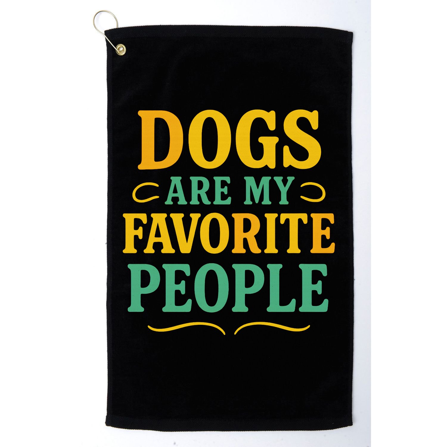 Dogs Are My Favorite People Golf Towel