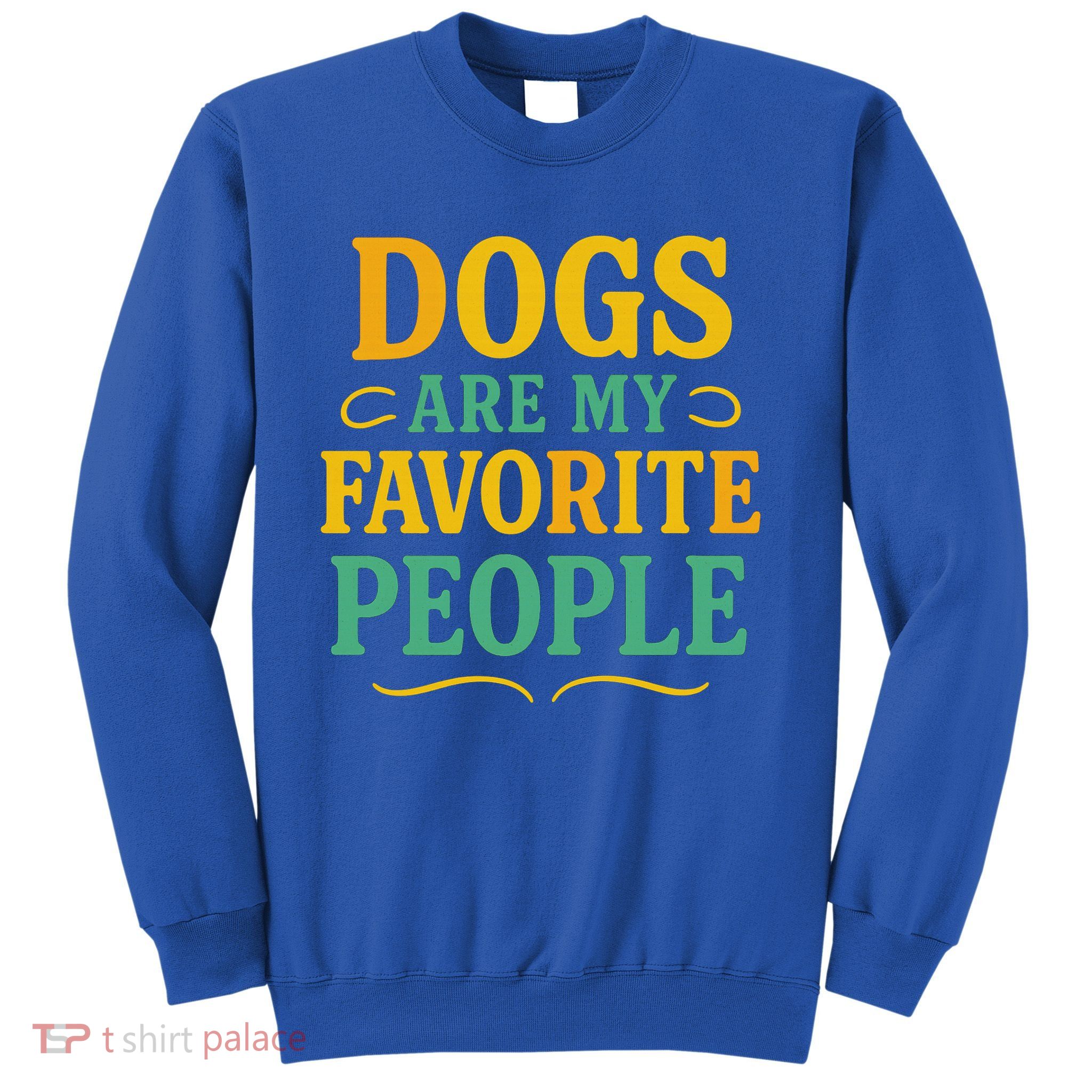 Dogs Are My Favorite People Sweatshirt