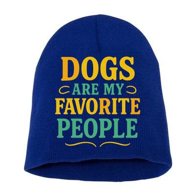 Dogs Are My Favorite People Short Acrylic Beanie