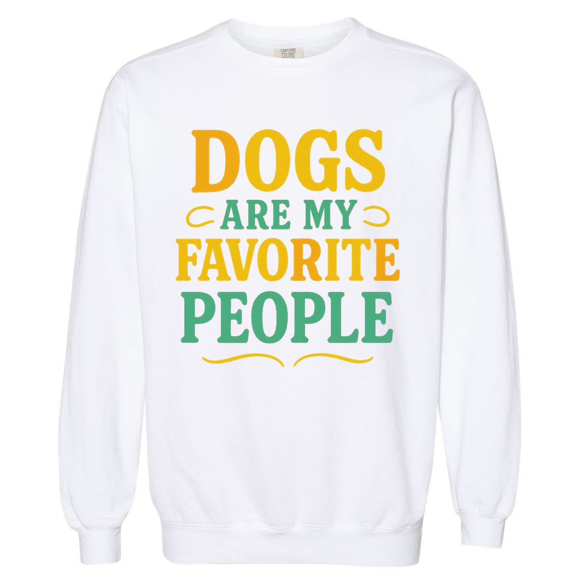 Dogs Are My Favorite People Garment-Dyed Sweatshirt
