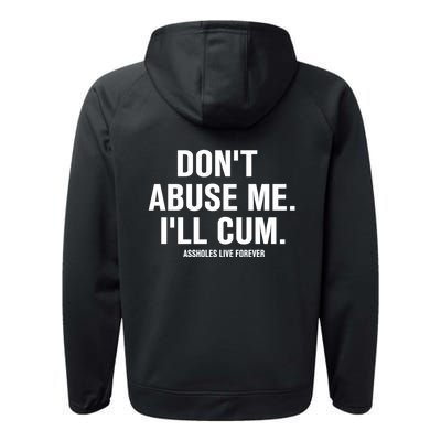 Don't Abuse Me I'll Cum Assholes Live Forever Performance Fleece Hoodie