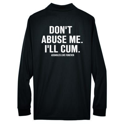 Don't Abuse Me I'll Cum Assholes Live Forever Performance Long Sleeve Polo