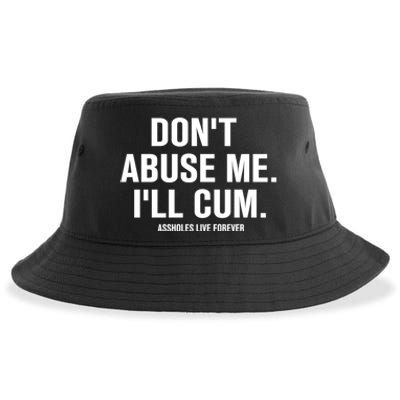 Don't Abuse Me I'll Cum Assholes Live Forever Sustainable Bucket Hat