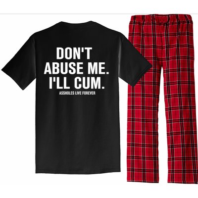 Don't Abuse Me I'll Cum Assholes Live Forever Pajama Set